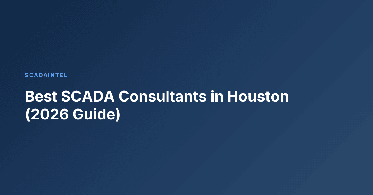 Best SCADA Consultants in Houston (2026 Guide)
