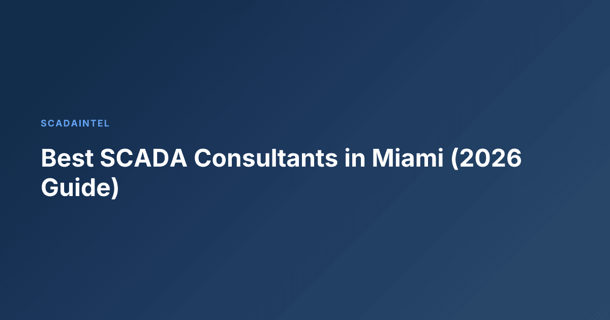 Best SCADA Consultants in Miami (2026 Guide)