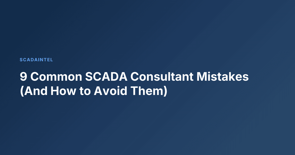 9 Common SCADA Consultant Mistakes (And How to Avoid Them)