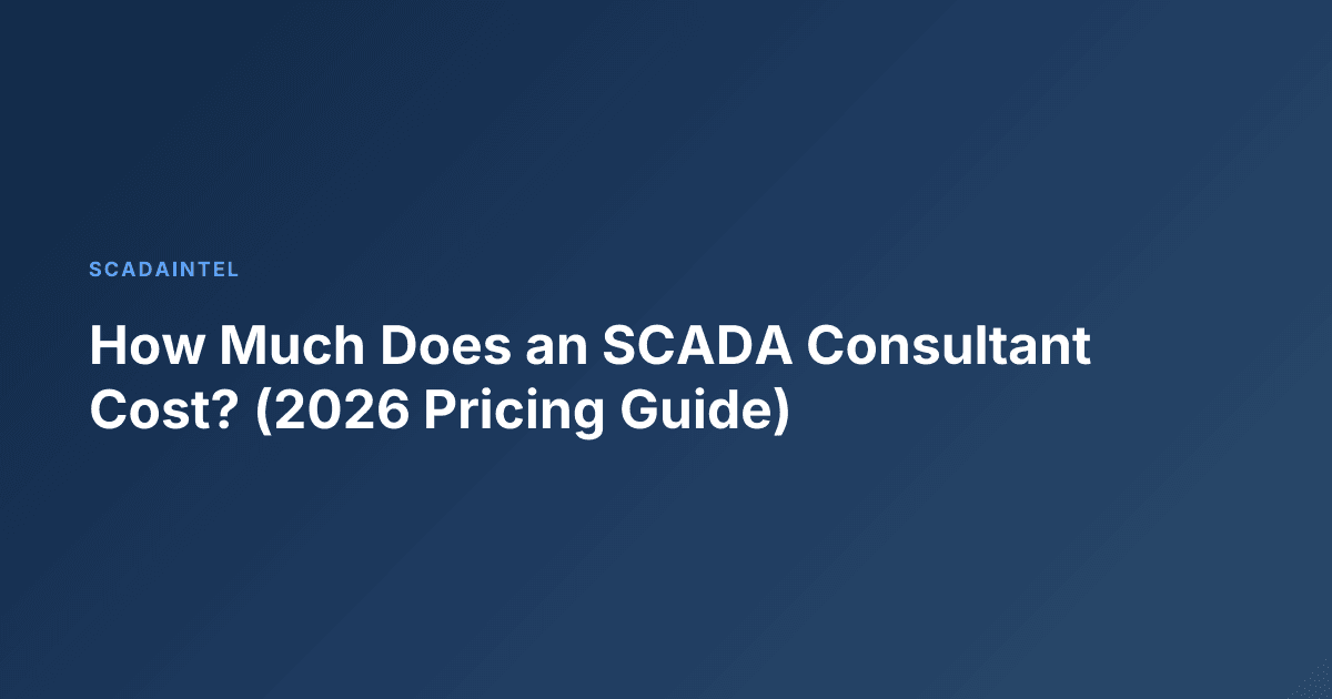 How Much Does an SCADA Consultant Cost? (2026 Pricing Guide)