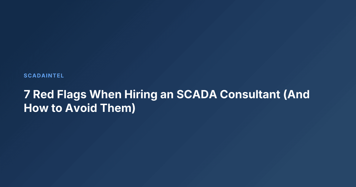 7 Red Flags When Hiring an SCADA Consultant (And How to Avoid Them)