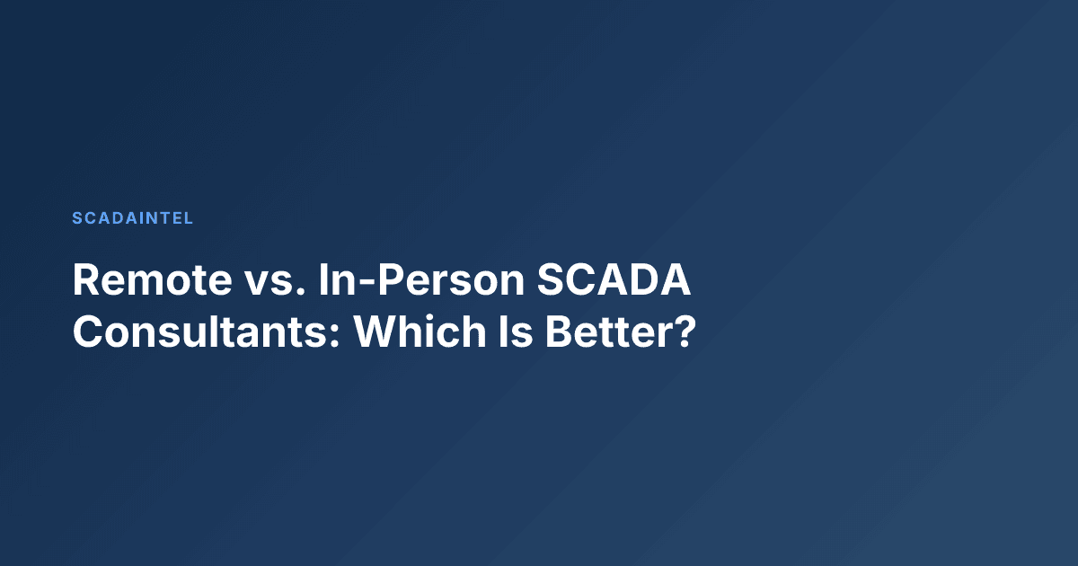 Remote vs. In-Person SCADA Consultants: Which Is Better?
