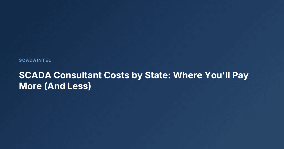 SCADA Consultant Costs by State: Where You'll Pay More (And Less)