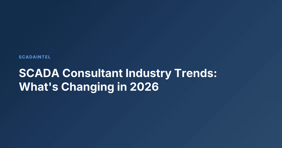 SCADA Consultant Industry Trends: What's Changing in 2026