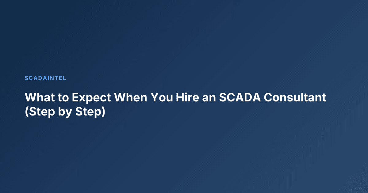 What to Expect When You Hire an SCADA Consultant (Step by Step)